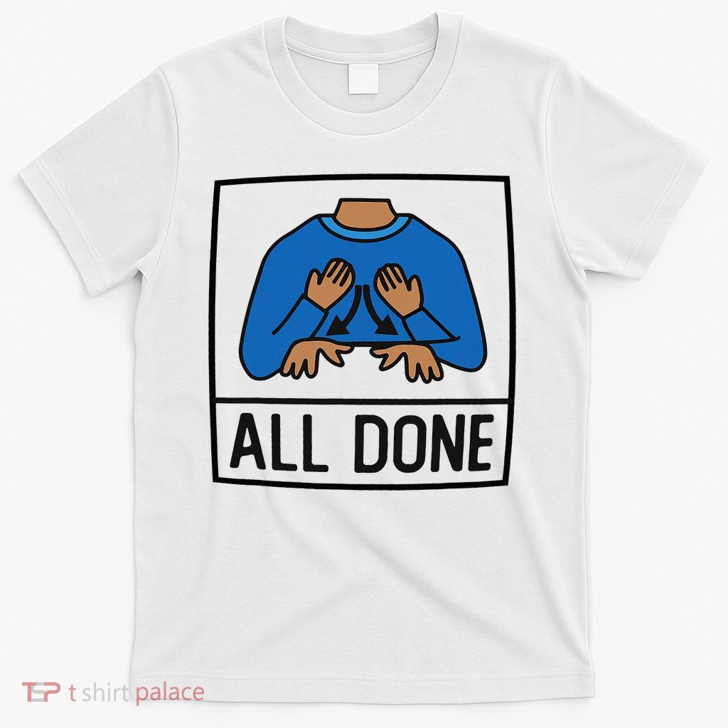 All Done Special Education Teacher Neurodiversity Autism T-Shirt