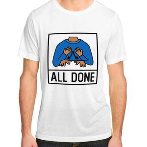 All Done Special Education Teacher Neurodiversity Autism Adult ChromaSoft Performance T-Shirt