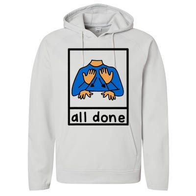 All Done Special Education Neurodiversity Bcba Slp Ot Aac Performance Fleece Hoodie