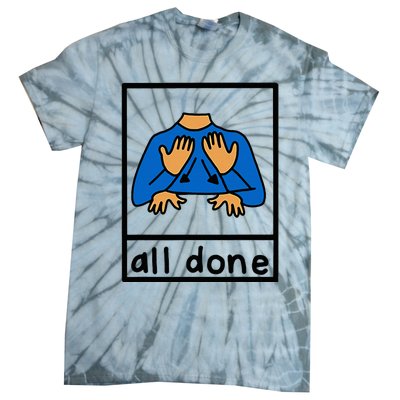 All Done Special Education Neurodiversity Bcba Slp Ot Aac Tie-Dye T-Shirt