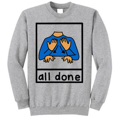 All Done Special Education Neurodiversity Bcba Slp Ot Aac Tall Sweatshirt