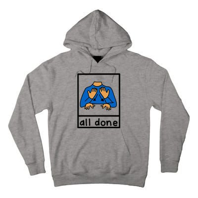 All Done Special Education Neurodiversity Bcba Slp Ot Aac Tall Hoodie