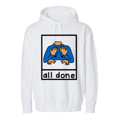 All Done Special Education Neurodiversity Bcba Slp Ot Aac Garment-Dyed Fleece Hoodie