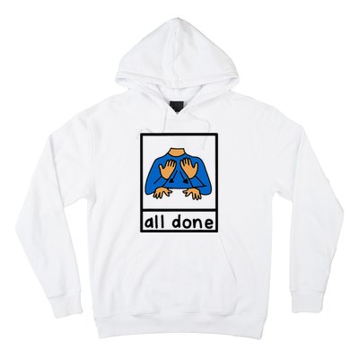 All Done Special Education Neurodiversity Bcba Slp Ot Aac Hoodie