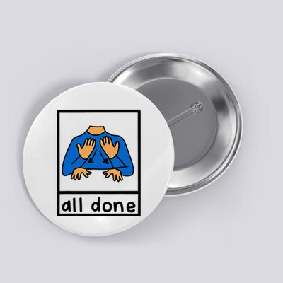 All Done Special Education Neurodiversity Bcba Slp Ot Aac Button