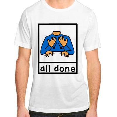 All Done Special Education Neurodiversity Bcba Slp Ot Aac Adult ChromaSoft Performance T-Shirt