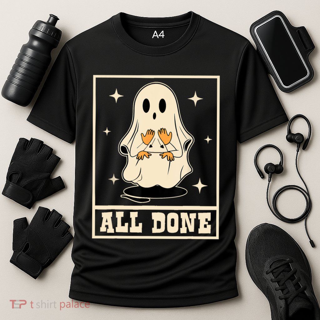 All Done Sign Language Speech Halloween Ghost Teacher Sped Performance Shirt