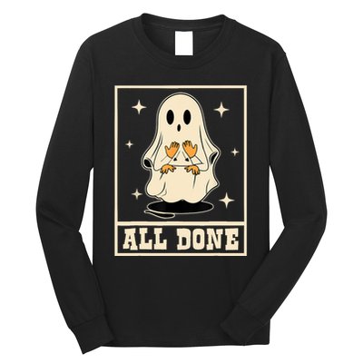 All Done Sign Language Speech Halloween Ghost Teacher Sped Long Sleeve Shirt