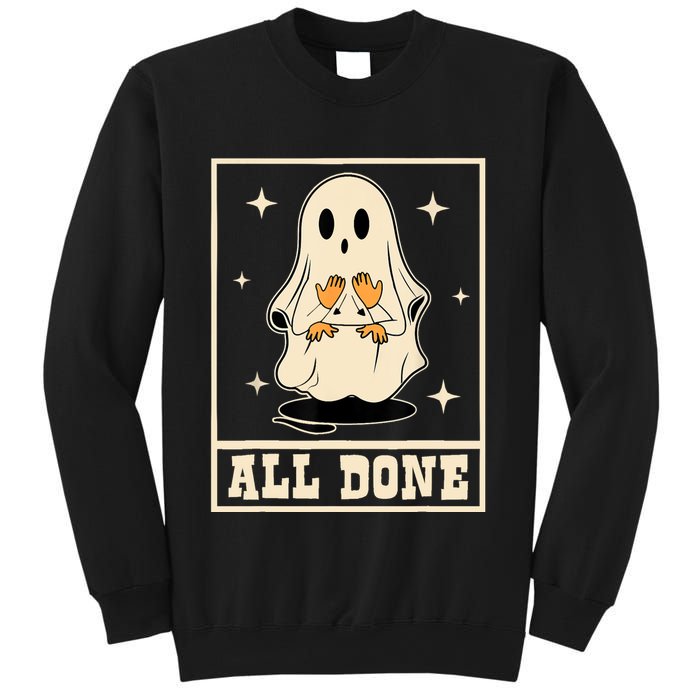 All Done Sign Language Speech Halloween Ghost Teacher Sped Sweatshirt