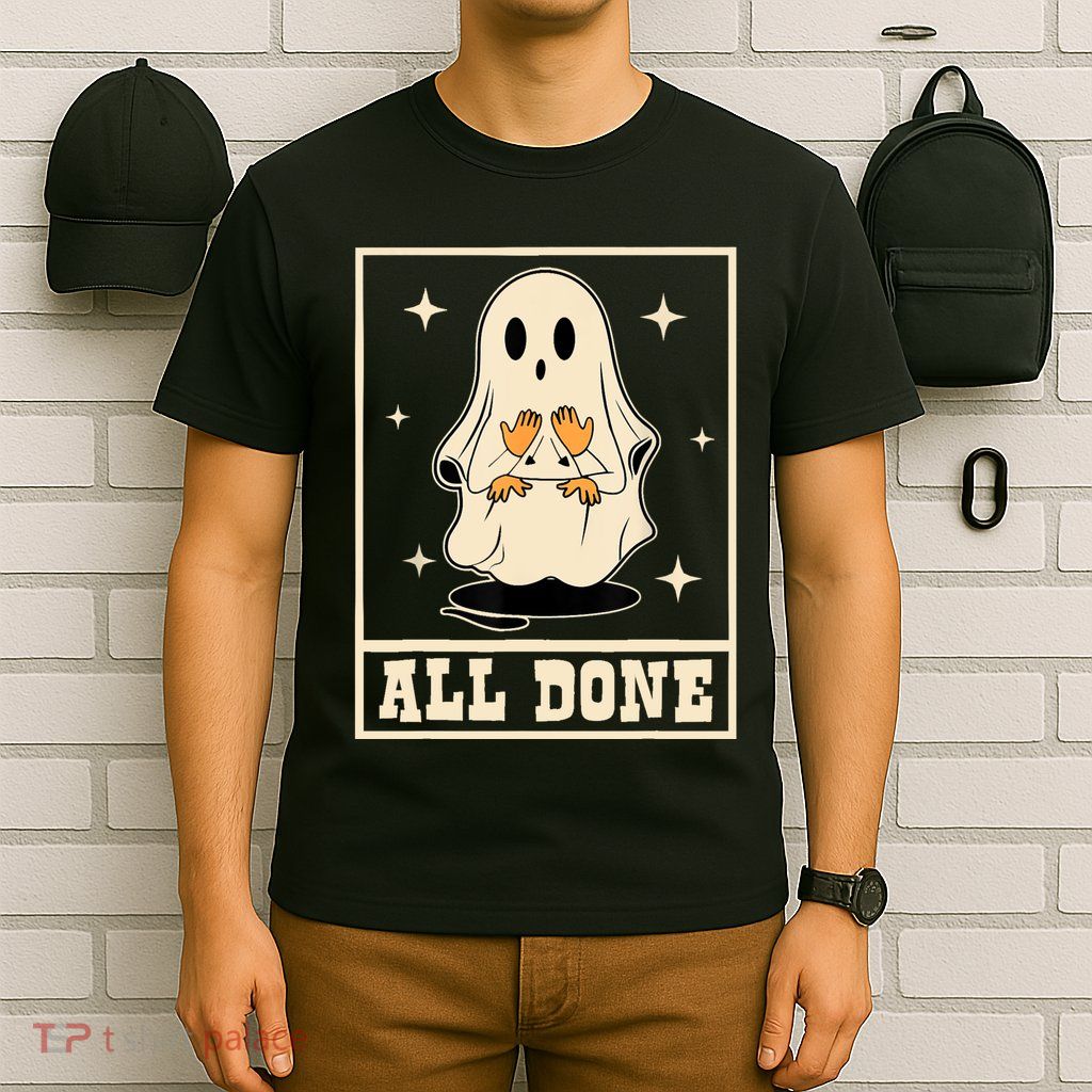 All Done Sign Language Speech Halloween Ghost Teacher Sped T-Shirt