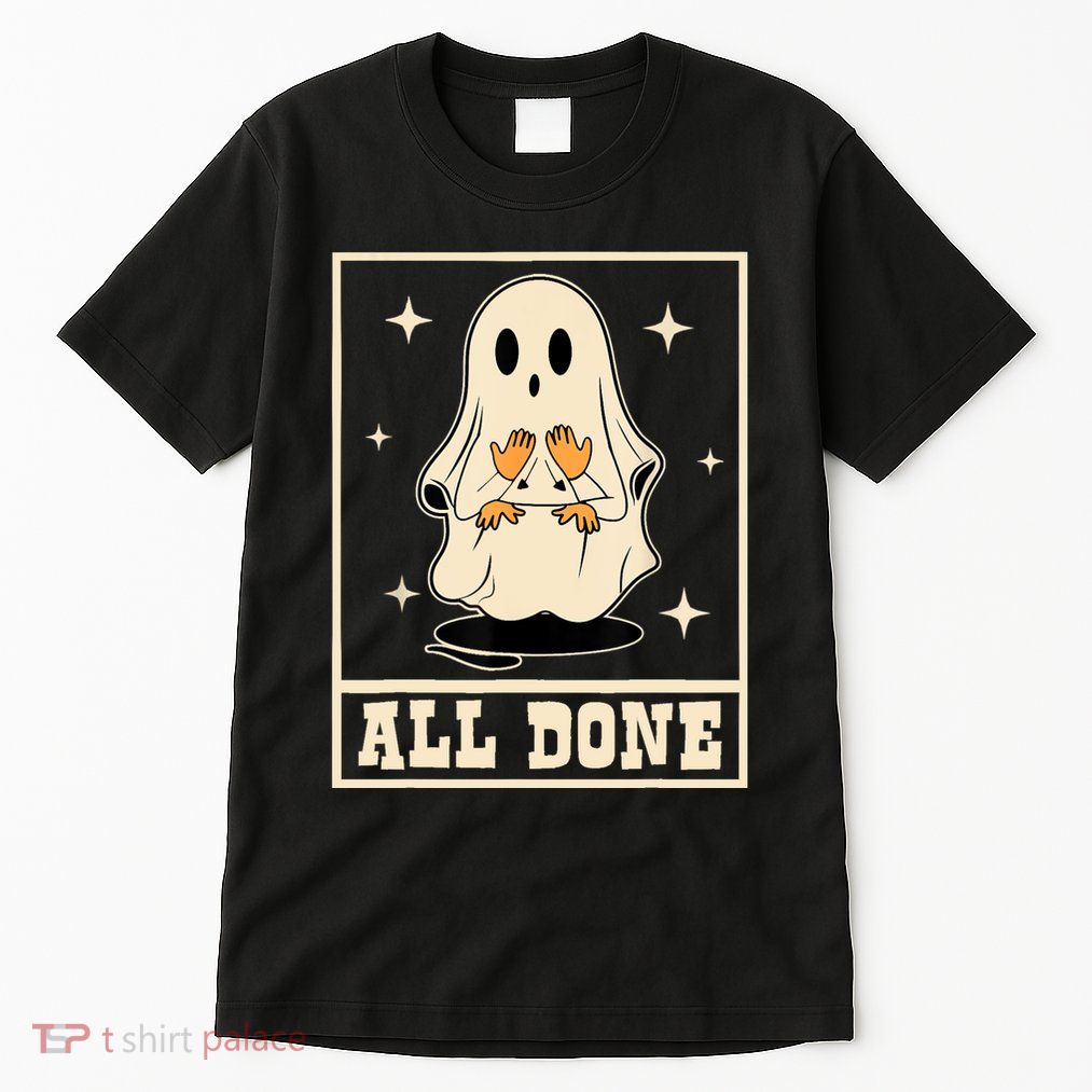 All Done Sign Language Speech Halloween Ghost Teacher Sped Tall T-Shirt