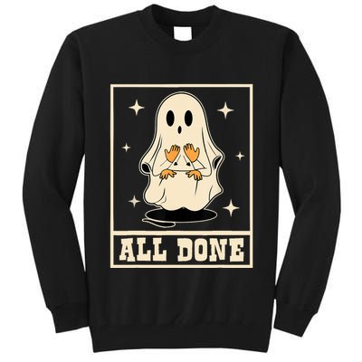All Done Sign Language Speech Halloween Ghost Teacher Sped Tall Sweatshirt