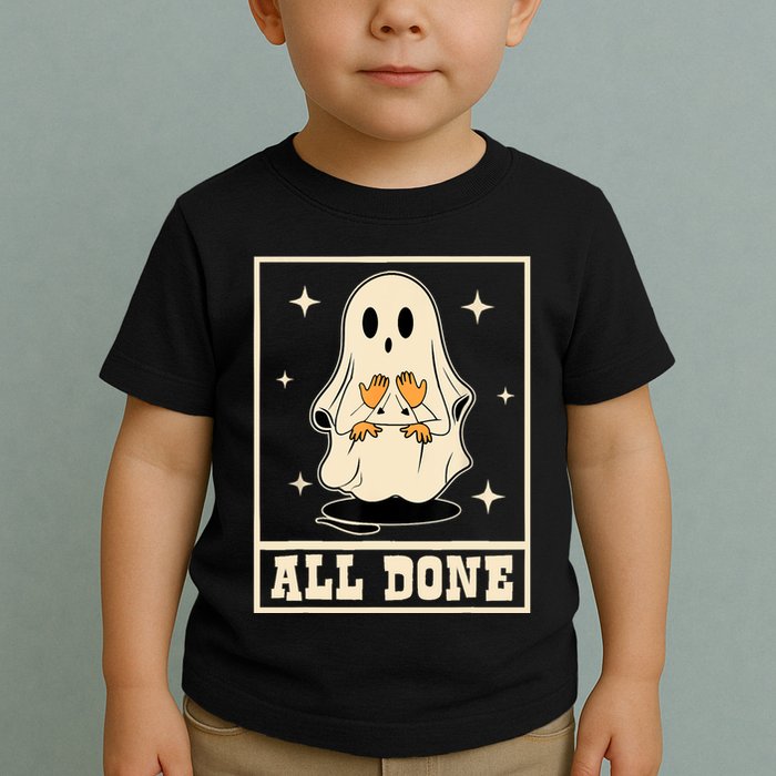 All Done Sign Language Speech Halloween Ghost Teacher Sped Toddler T-Shirt
