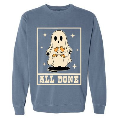 All Done Sign Language Speech Halloween Ghost Teacher Sped Garment-Dyed Sweatshirt