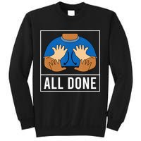 All Done Sign Language Speech Pathology Aac Funny Gift Sped Teacher Sweatshirt
