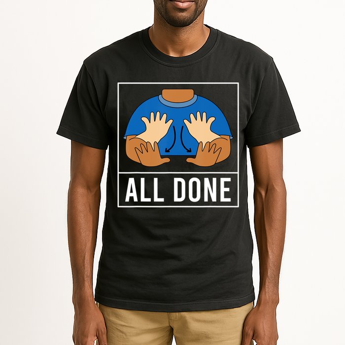 All Done Sign Language Speech Pathology Aac Funny Gift Sped Teacher Tall T-Shirt
