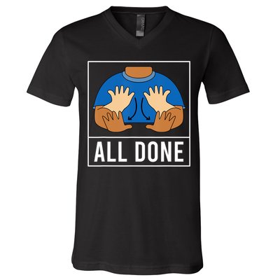 All Done Sign Language Speech Pathology Aac Funny Gift Sped Teacher V-Neck T-Shirt