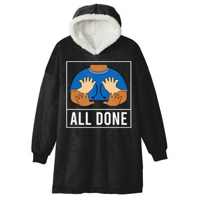All Done Sign Language Speech Pathology Aac Funny Gift Sped Teacher Hooded Wearable Blanket