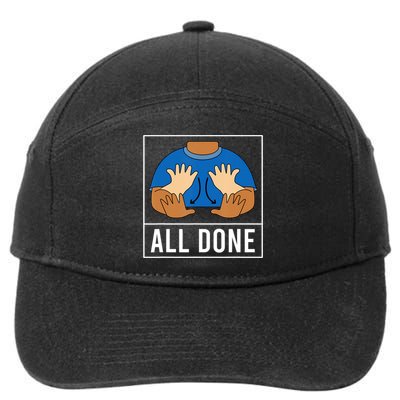 All Done Sign Language Speech Pathology Aac Funny Gift Sped Teacher 7-Panel Snapback Hat