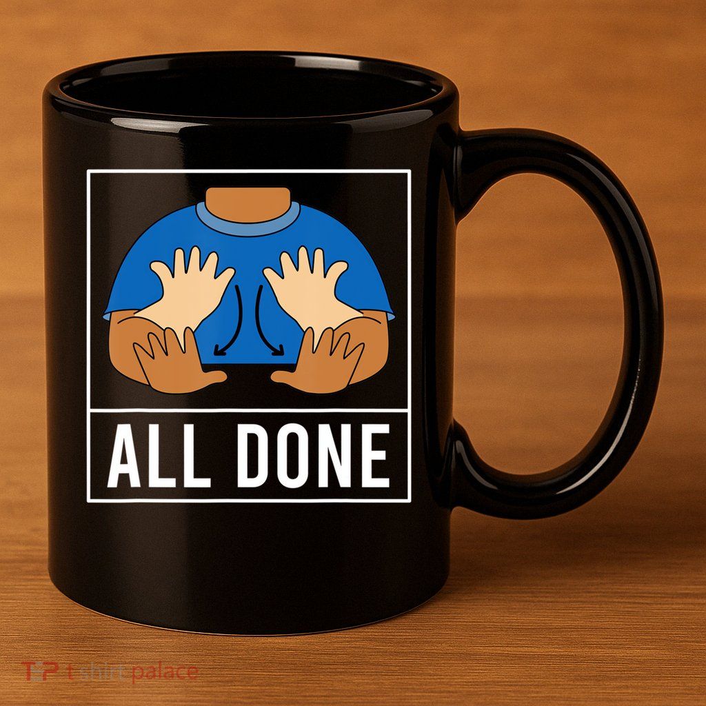 All Done Sign Language Speech Pathology Aac Funny Gift Sped Teacher 11oz C Handle Ceramic Mug