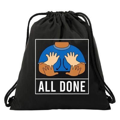 All Done Sign Language Speech Pathology Aac Funny Gift Sped Teacher Drawstring Bag