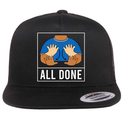 All Done Sign Language Speech Pathology Aac Funny Gift Sped Teacher Flatbill Hat