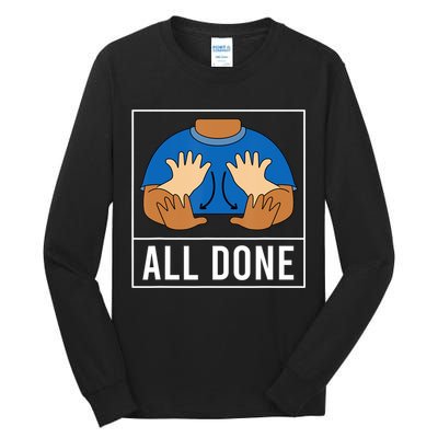 All Done Sign Language Speech Pathology Aac Funny Gift Sped Teacher Tall Long Sleeve T-Shirt