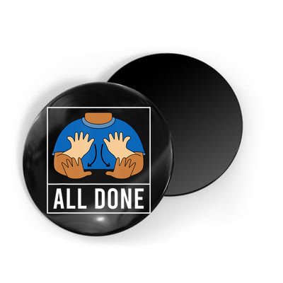 All Done Sign Language Speech Pathology Aac Funny Gift Sped Teacher Magnet