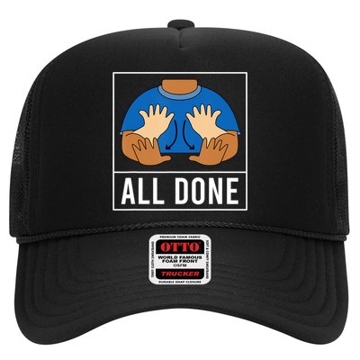 All Done Sign Language Speech Pathology Aac Funny Gift Sped Teacher Trucker Hat