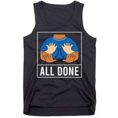 All Done Sign Language Speech Pathology Aac Funny Gift Sped Teacher Tank Top