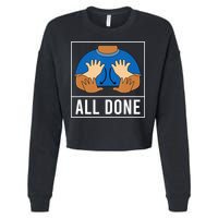 All Done Sign Language Speech Pathology Aac Funny Gift Sped Teacher Cropped Pullover Crew