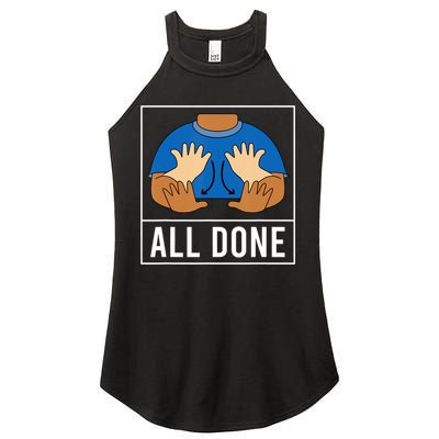 All Done Sign Language Speech Pathology Aac Funny Gift Sped Teacher Women's Perfect Tri Rocker Tank