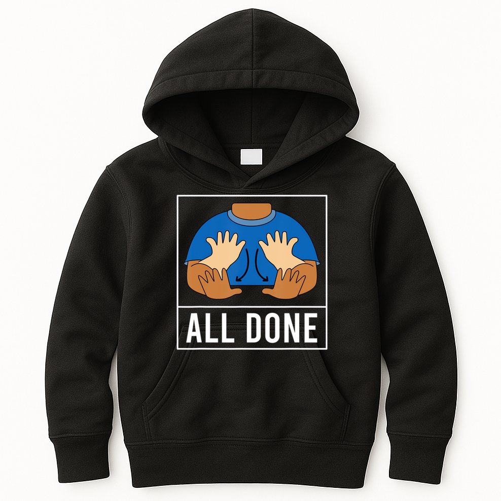 All Done Sign Language Speech Pathology Aac Funny Gift Sped Teacher Kids Hoodie