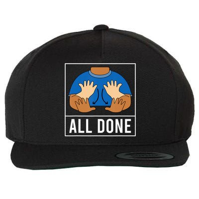 All Done Sign Language Speech Pathology Aac Funny Gift Sped Teacher Wool Snapback Cap