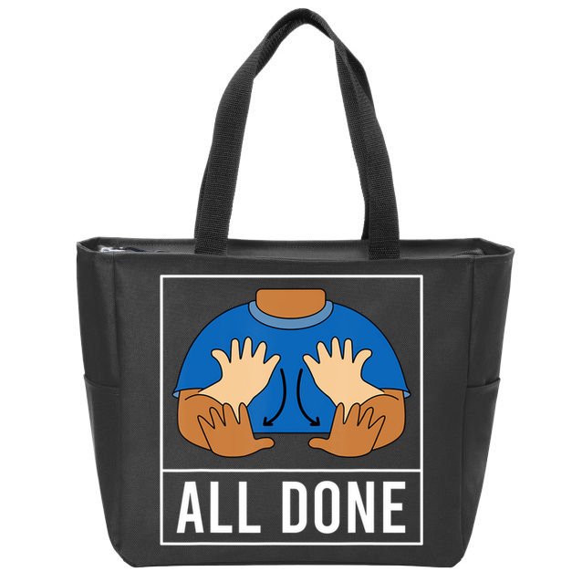 All Done Sign Language Speech Pathology Aac Funny Gift Sped Teacher Zip Tote Bag