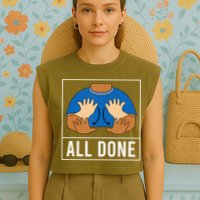 All Done Sign Language Speech Pathology Aac Funny Gift Sped Teacher Garment-Dyed Women's Muscle Tee