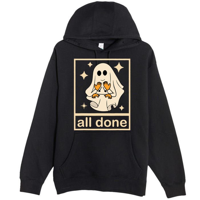 All Done Sign Language Speech Pathology Ghost Fall Halloween Premium Pullover Hoodie