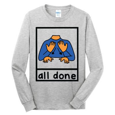 All Done Sign Language Speech Pathology Aac Sped Teacher Tall Long Sleeve T-Shirt