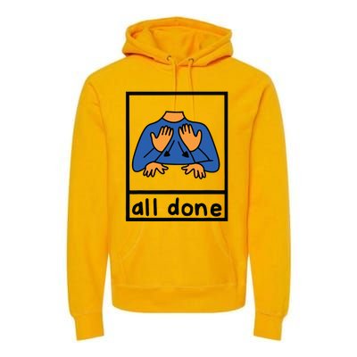 All Done Sign Language Speech Pathology Aac Sped Teacher Premium Hoodie