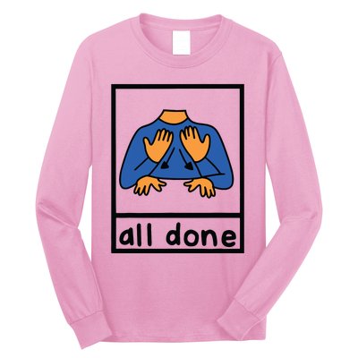 All Done Sign Language Speech Pathology Aac Sped Teacher Long Sleeve Shirt