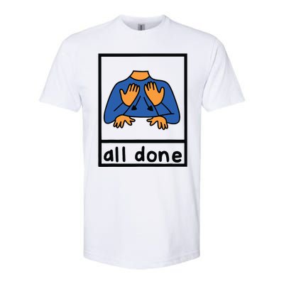 All Done Sign Language Speech Pathology Aac Sped Teacher Softstyle CVC T-Shirt