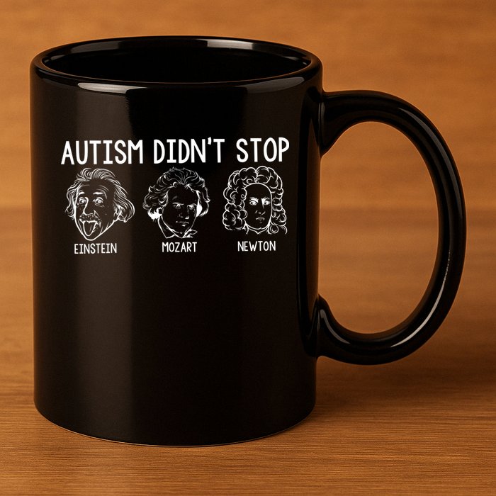 Autism Didn't Stop Einstein Mozart Newton Autism Awareness 11oz C Handle Ceramic Mug