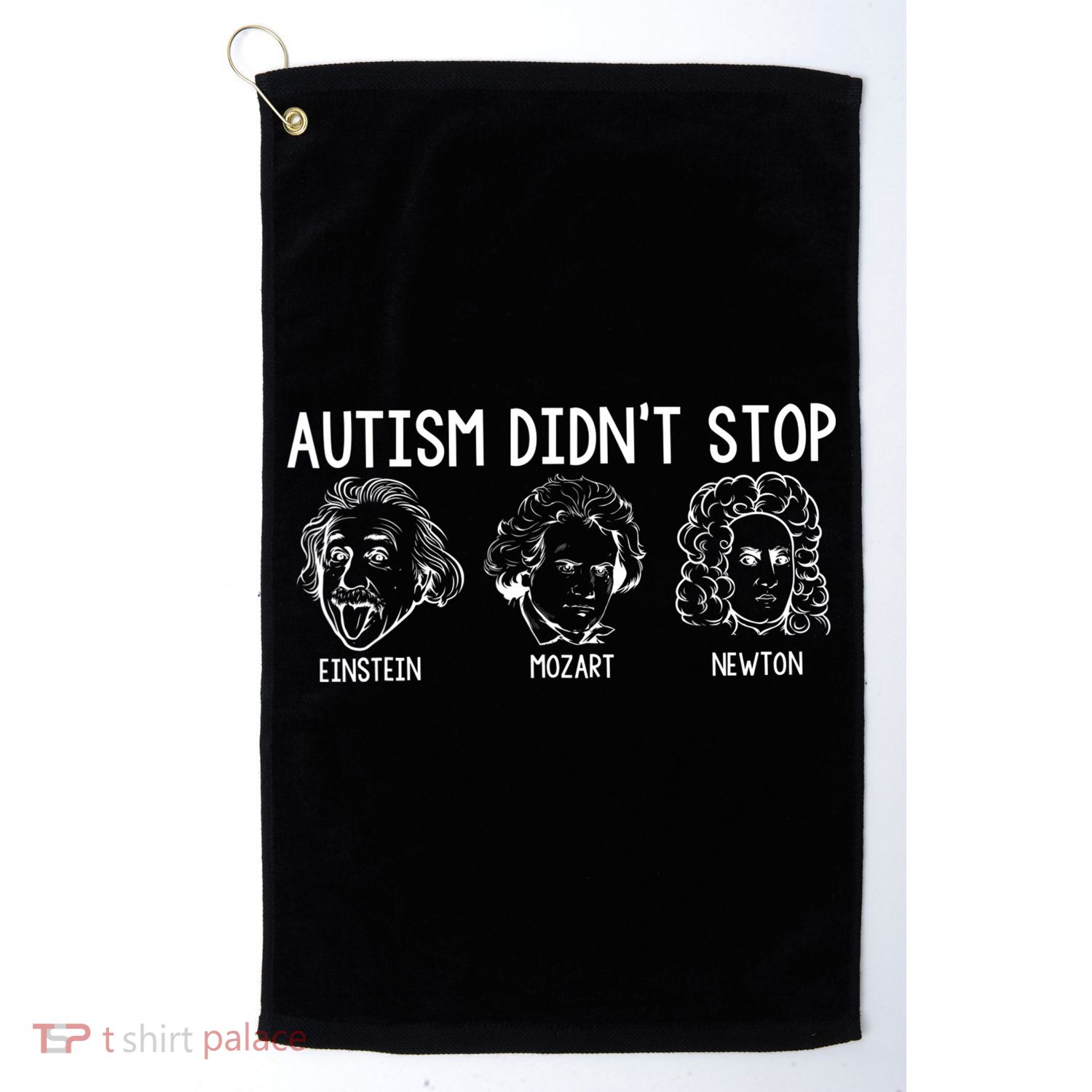 Autism Didn't Stop Einstein Mozart Newton Autism Awareness Golf Towel