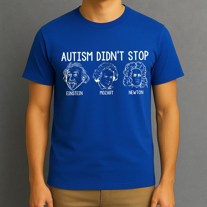 Autism Didn't Stop Einstein Mozart Newton Autism Awareness T-Shirt