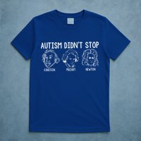 Autism Didn't Stop Einstein Mozart Newton Autism Awareness T-Shirt