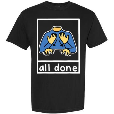 All Done Sign Language Garment-Dyed Heavyweight T-Shirt