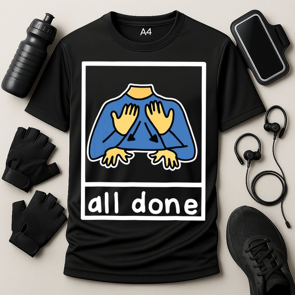 All Done Sign Language Performance Shirt