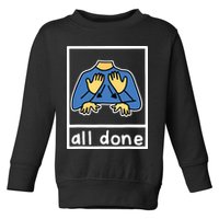All Done Sign Language Toddler Sweatshirt