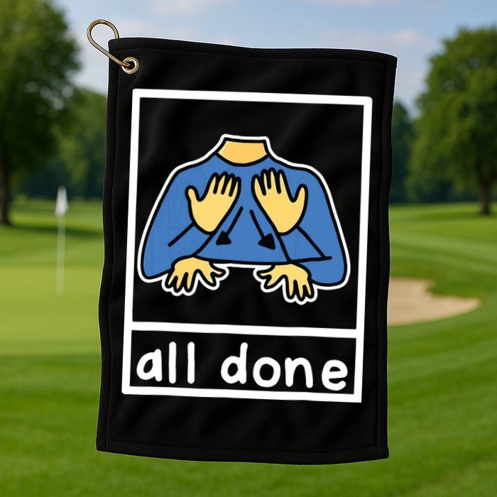 All Done Sign Language Golf Towel