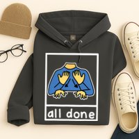 All Done Sign Language Hoodie